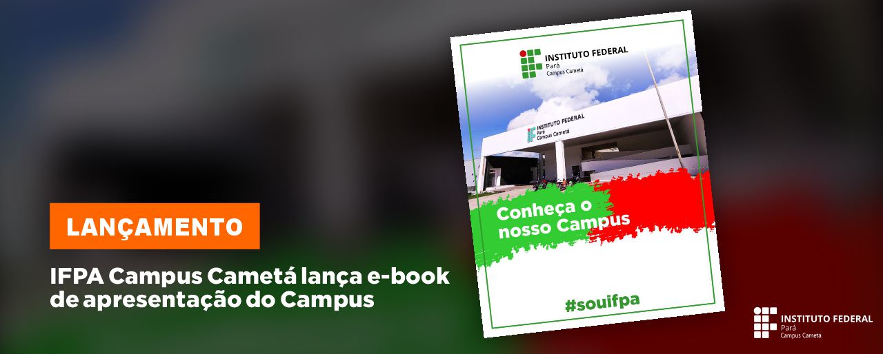IFPA Campus Cametá lança e-book de apresentação do Campus