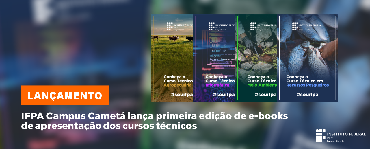 IFPA Campus Cametá lança primeira edição de e-books de apresentação dos cursos técnicos